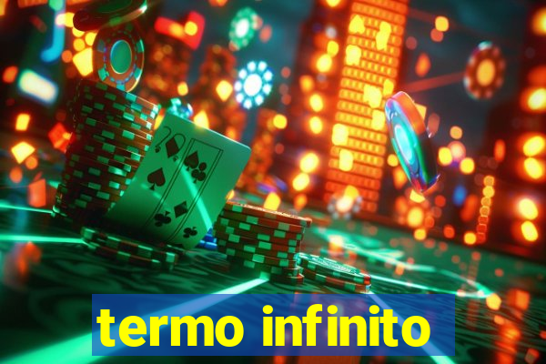 termo infinito